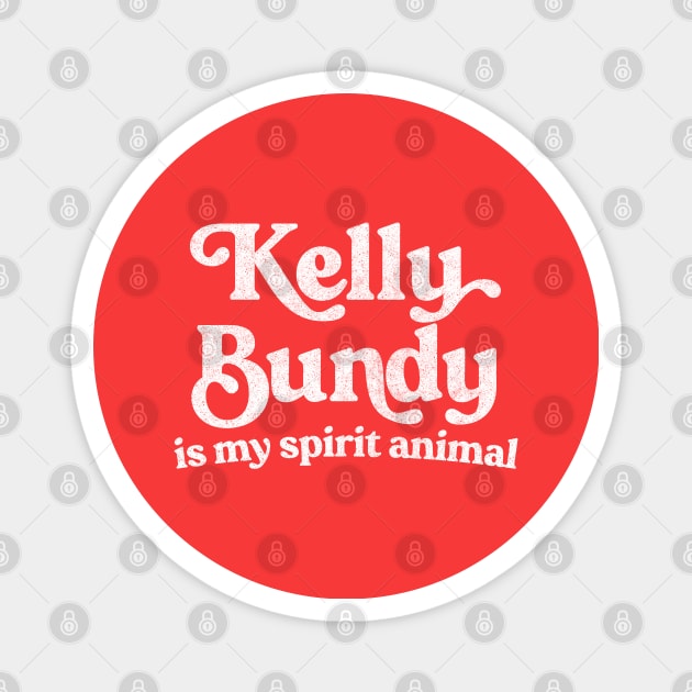 Kelly Bundy Is My Spirit Animal / Married With Children Fan Design Magnet by DankFutura